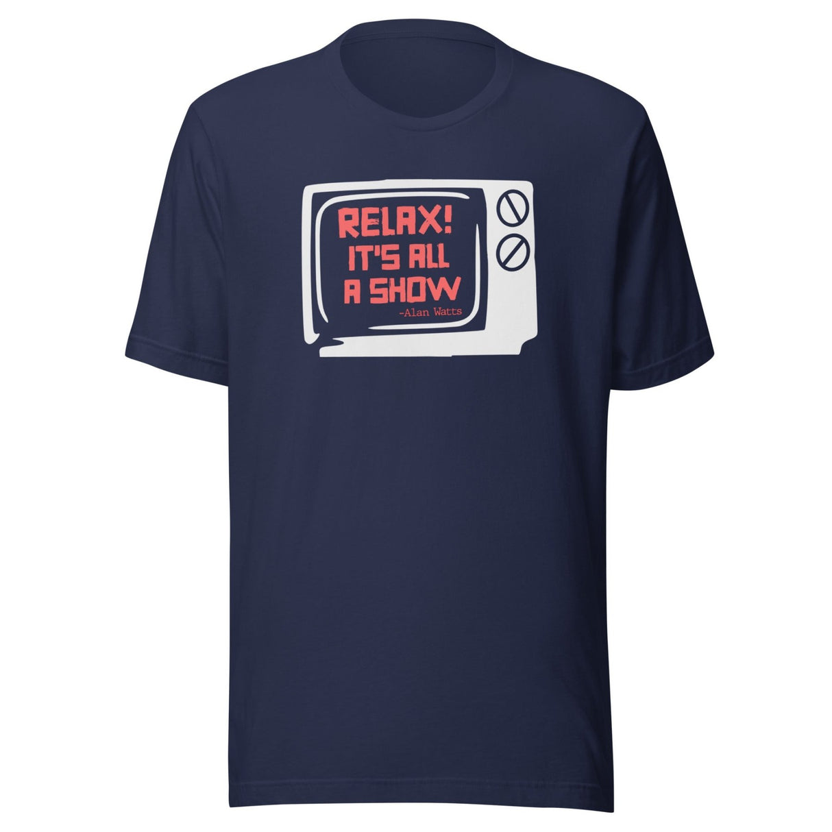 Relax It's All a Show Shirt