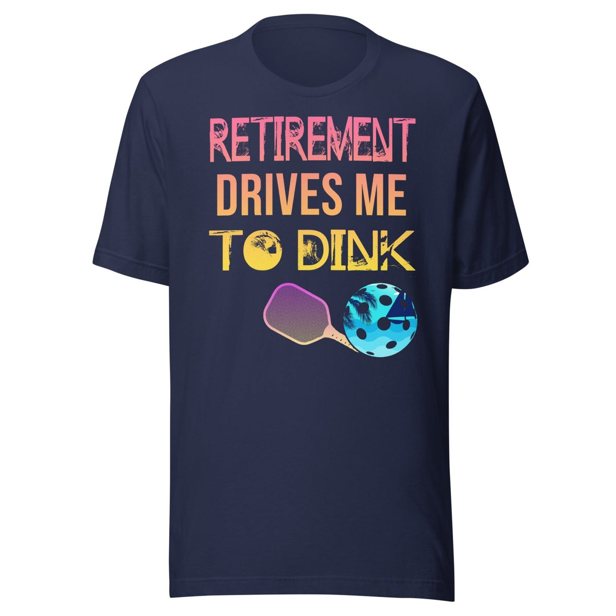 Retirement Drives Me To Dink Shirt