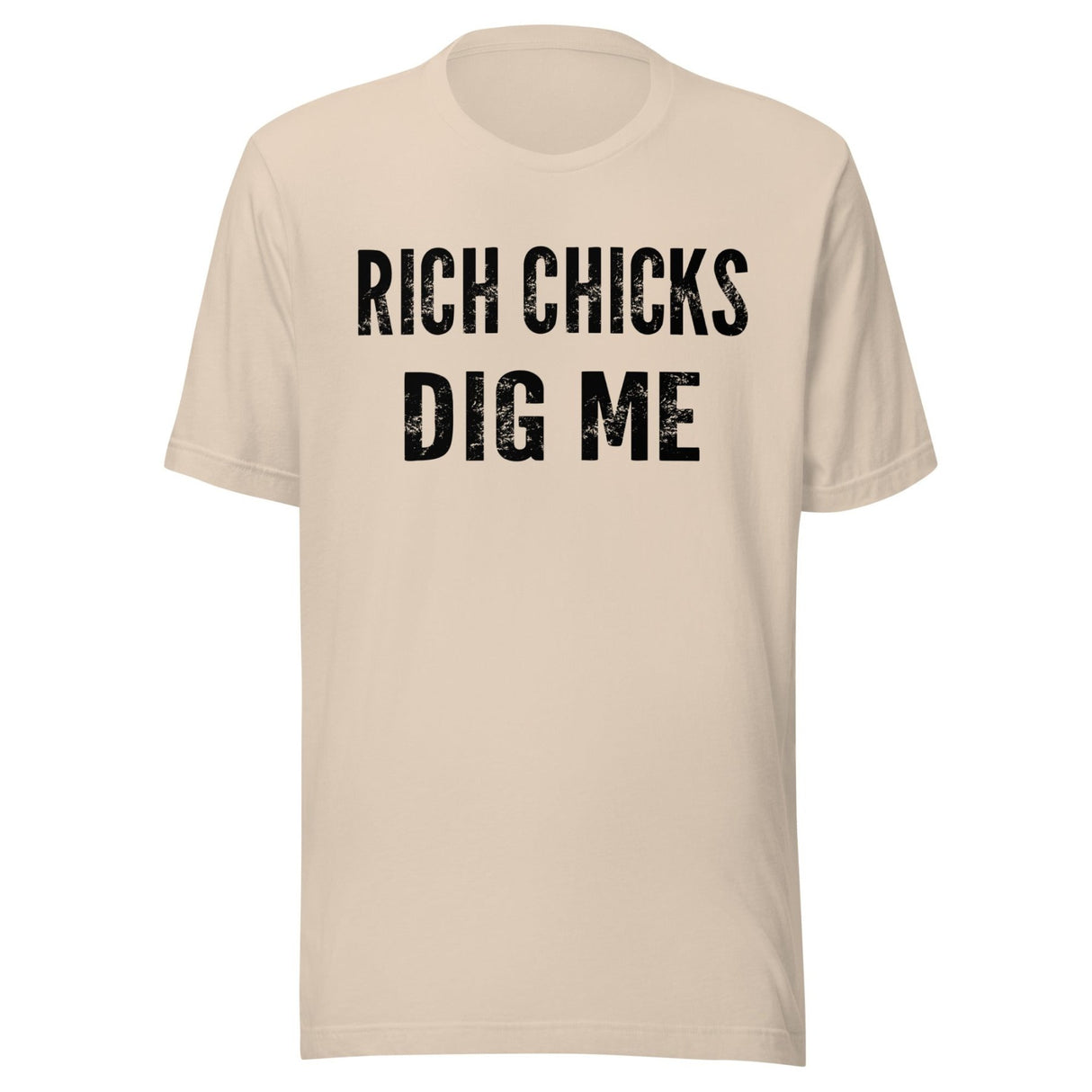 Rich Chicks Dig Me Shirt
