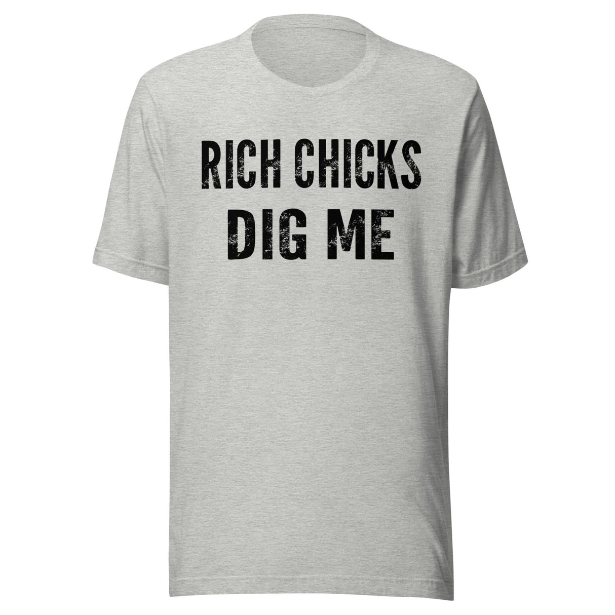 Rich Chicks Dig Me Shirt