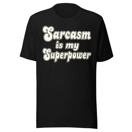Sarcasm is My Superpower Shirt