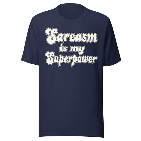 Sarcasm is My Superpower Shirt
