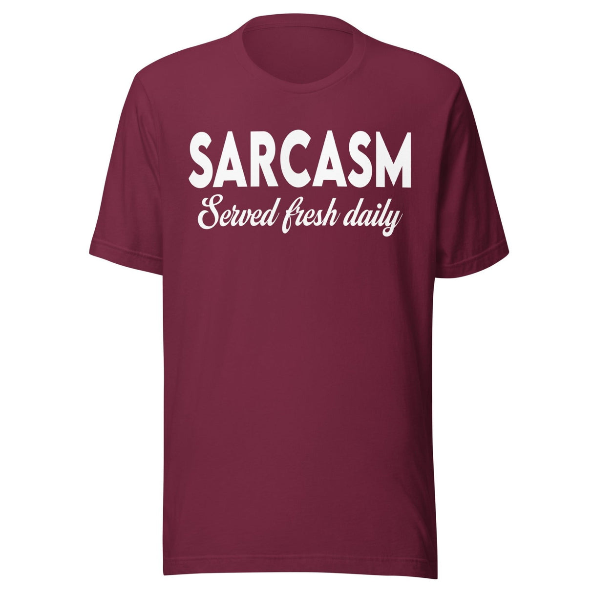 Sarcasm Served Fresh Daily Shirt
