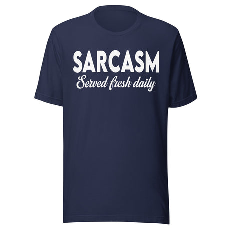 Sarcasm Served Fresh Daily Shirt