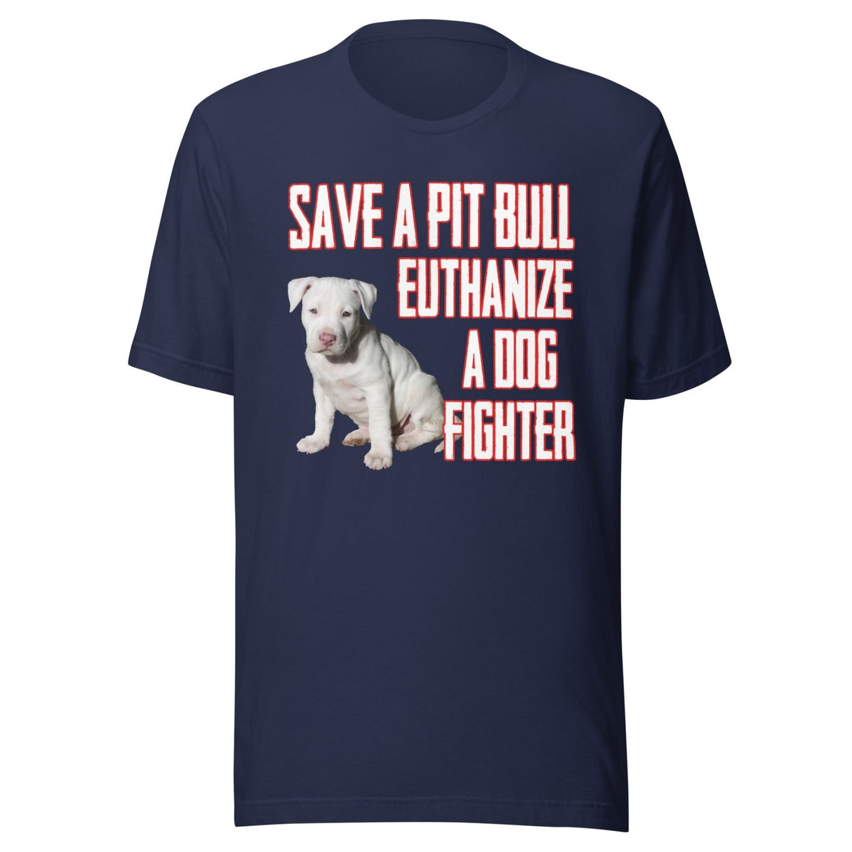 Save a Pit Bull Euthanize a Dog Fighter Shirt