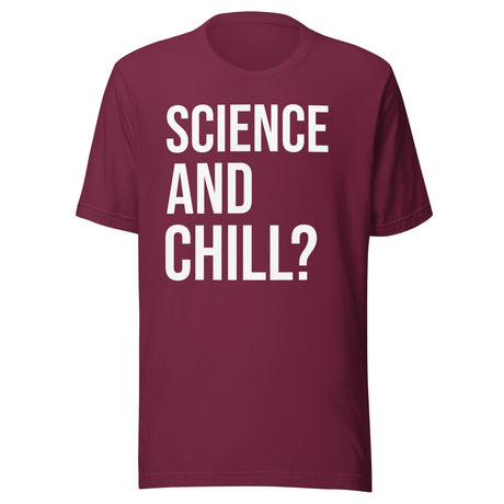 Science and Chill Shirt