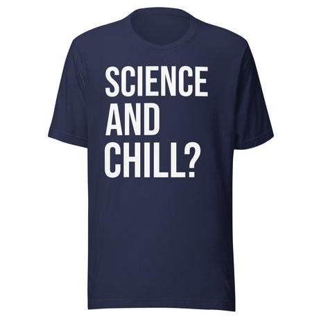 Science and Chill Shirt