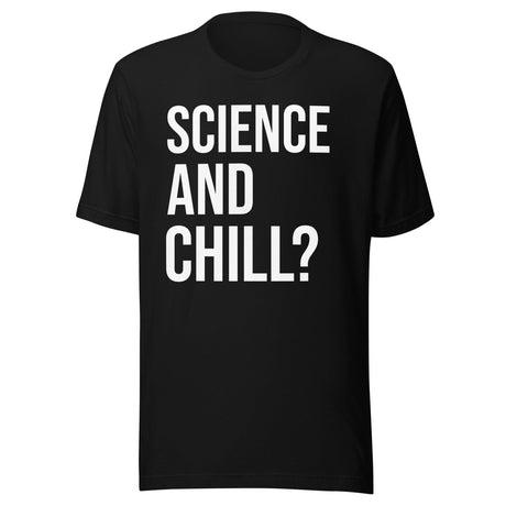 Science and Chill Shirt