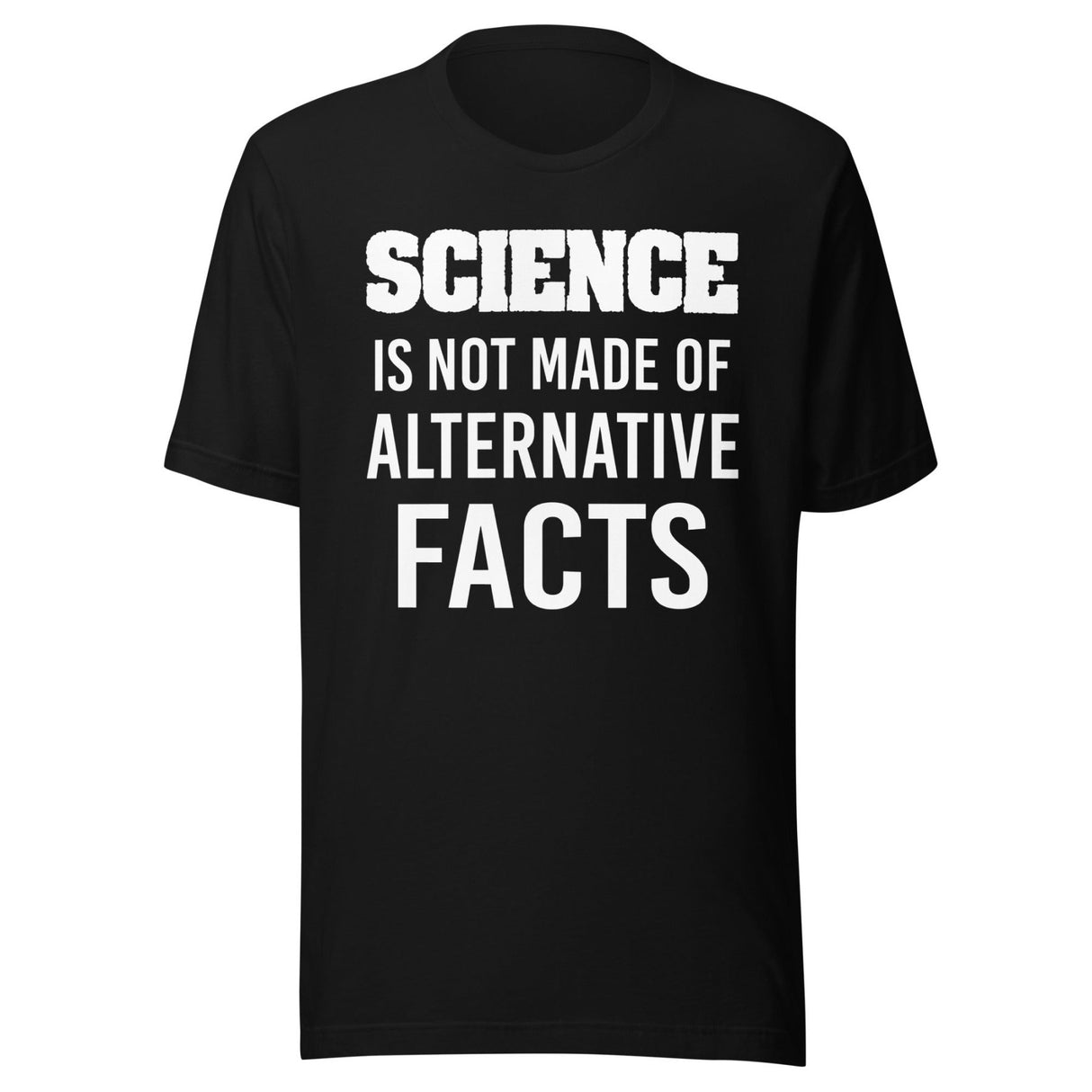 Science is Not Made of Alternative Facts Shirt