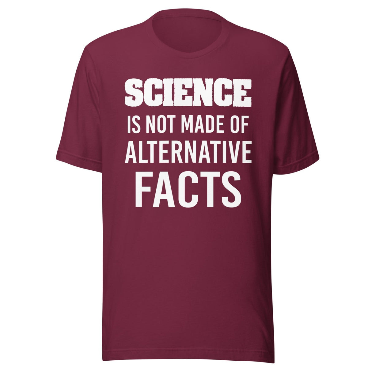 Science is Not Made of Alternative Facts Shirt
