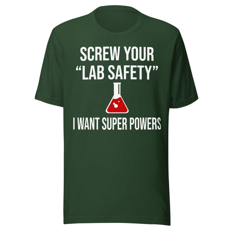 Screw Your Lab Safety I Want Super Powers Shirt