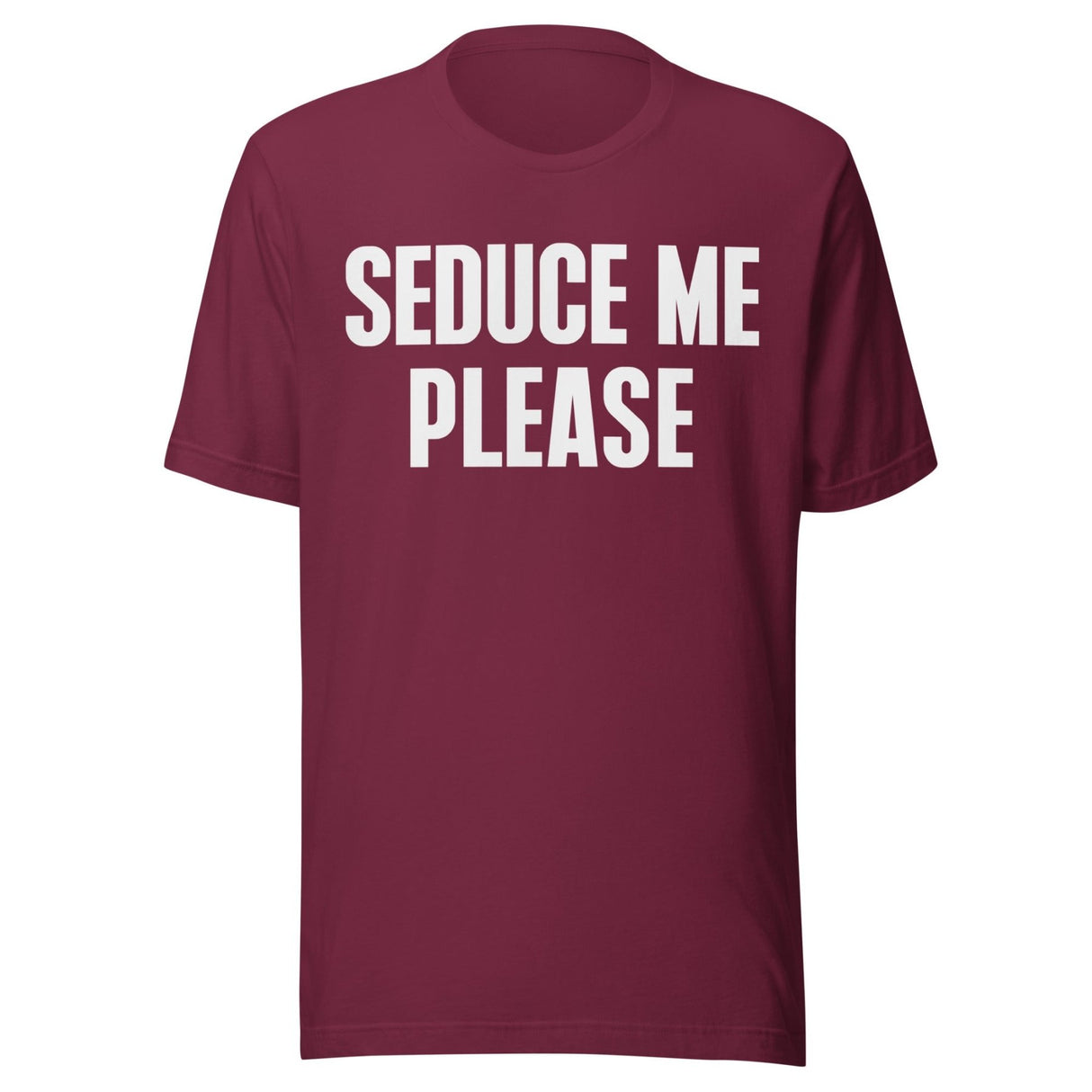 Seduce Me Please Shirt