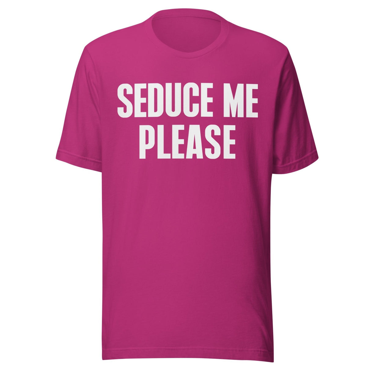Seduce Me Please Shirt