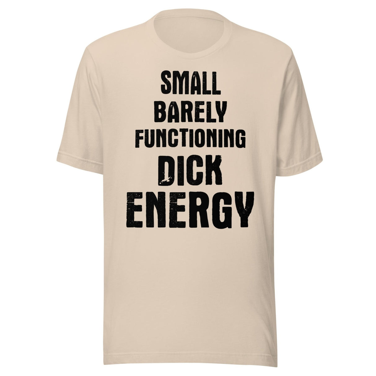 Small Barely Functioning Dick Energy Shirt