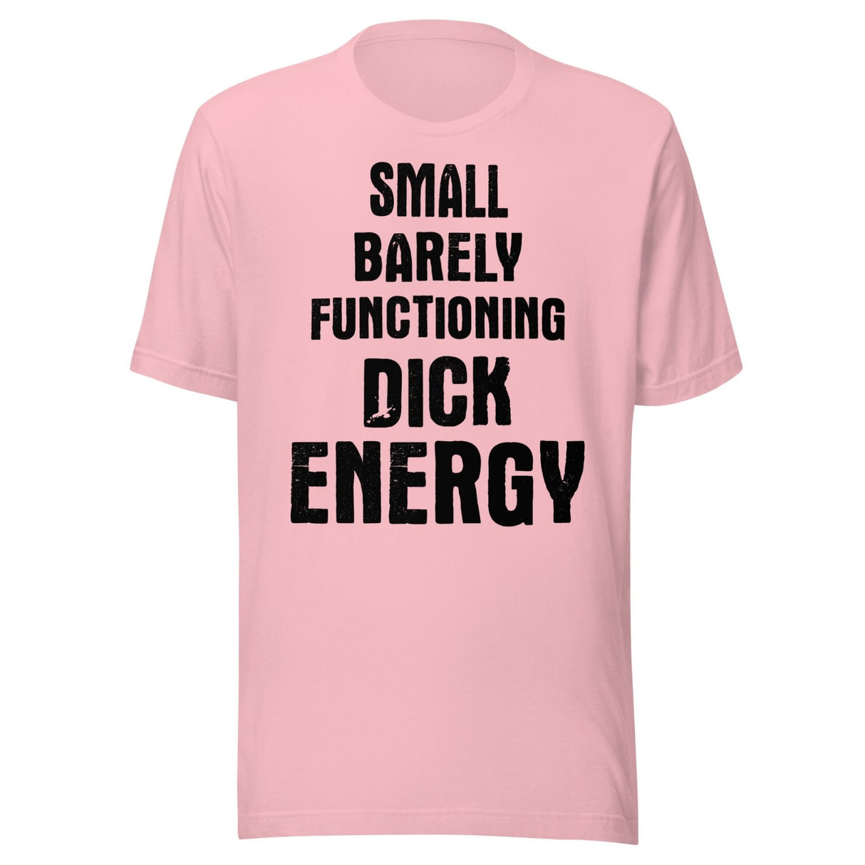 Small Barely Functioning Dick Energy Shirt