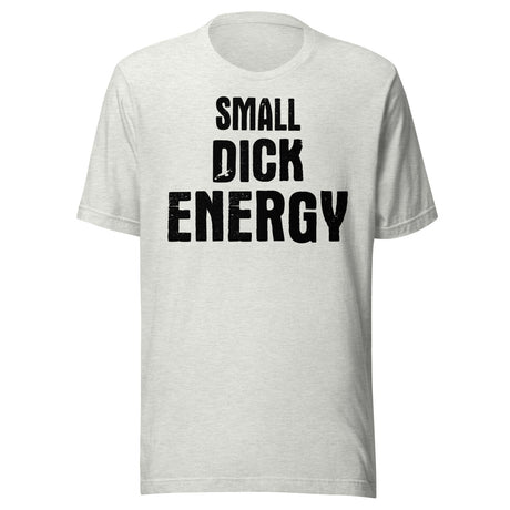 Small Dick Energy Shirt