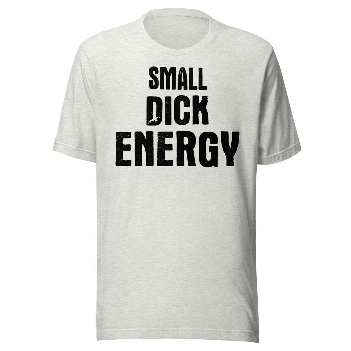 Small Dick Energy Shirt