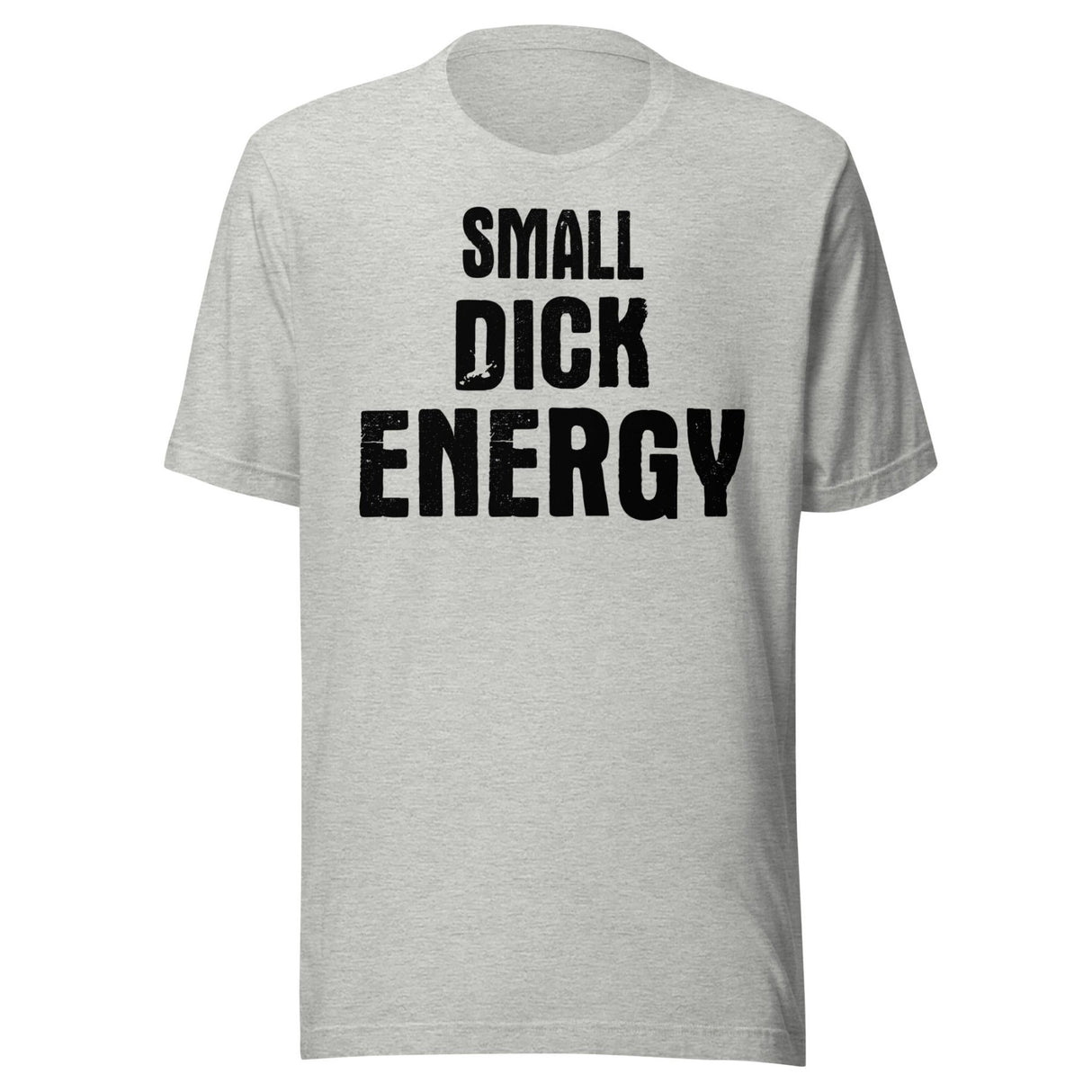 Small Dick Energy Shirt