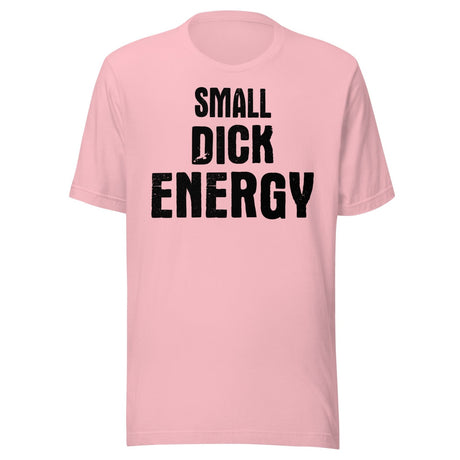 Small Dick Energy Shirt