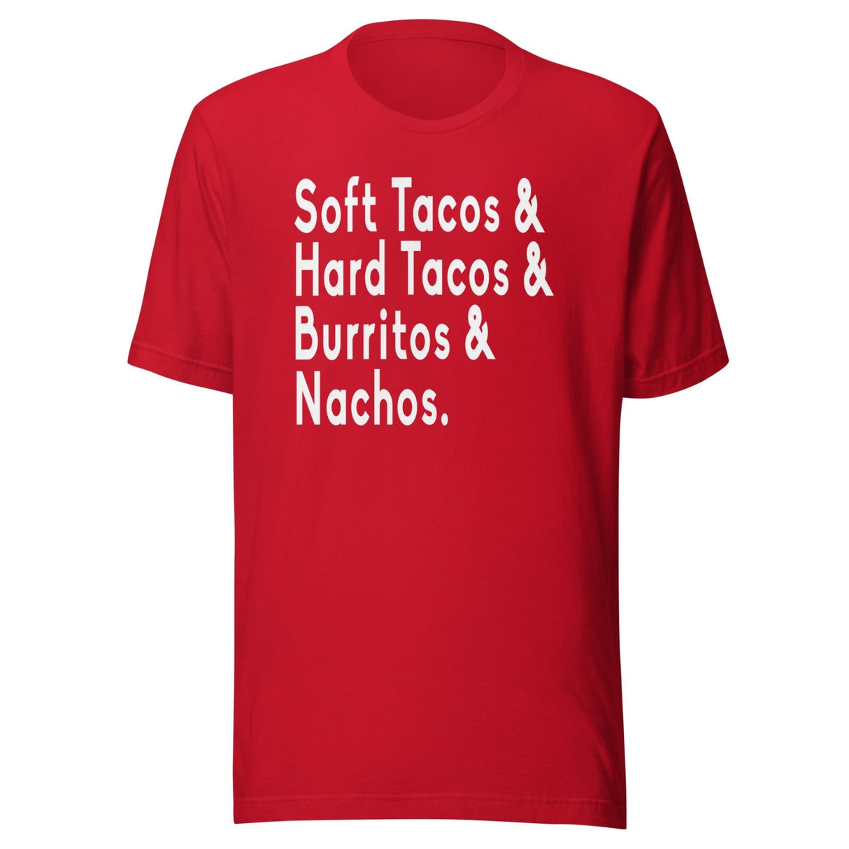 Soft Tacos Hard Tacos Burritos and Nachos Shirt