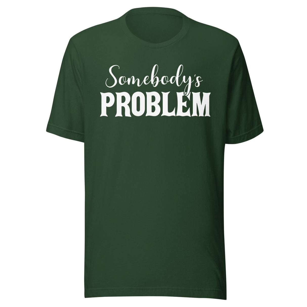 Somebody's Problem Shirt