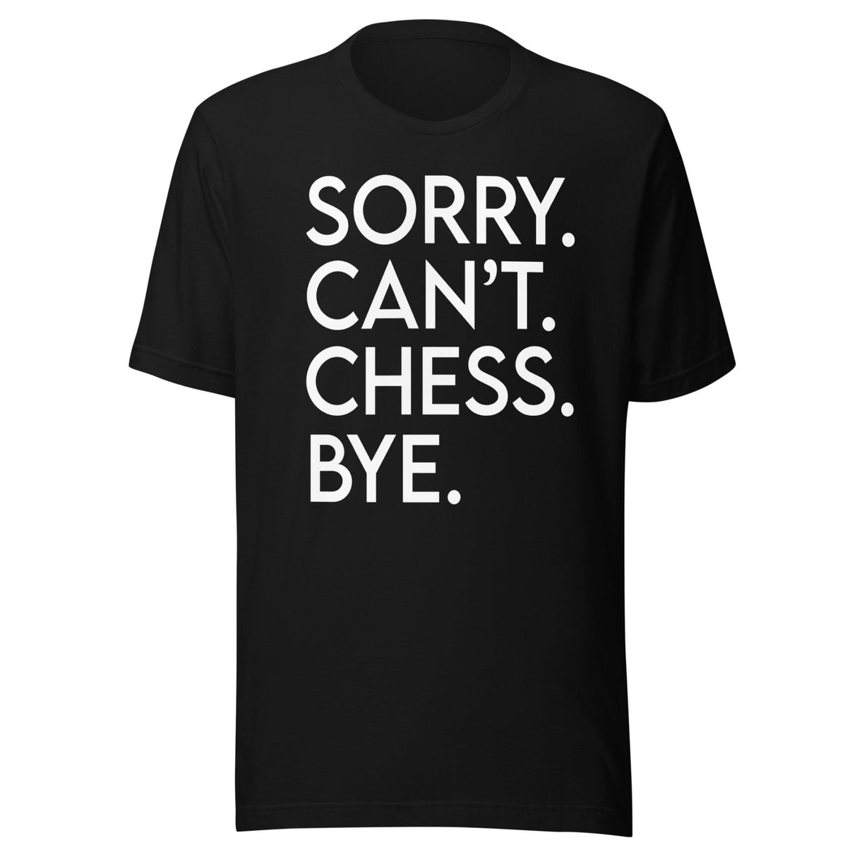 Sorry Can't Chess Bye Shirt