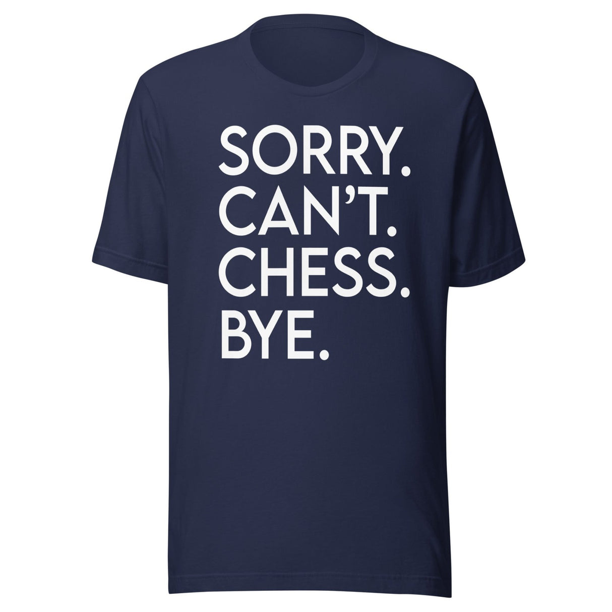 Sorry Can't Chess Bye Shirt