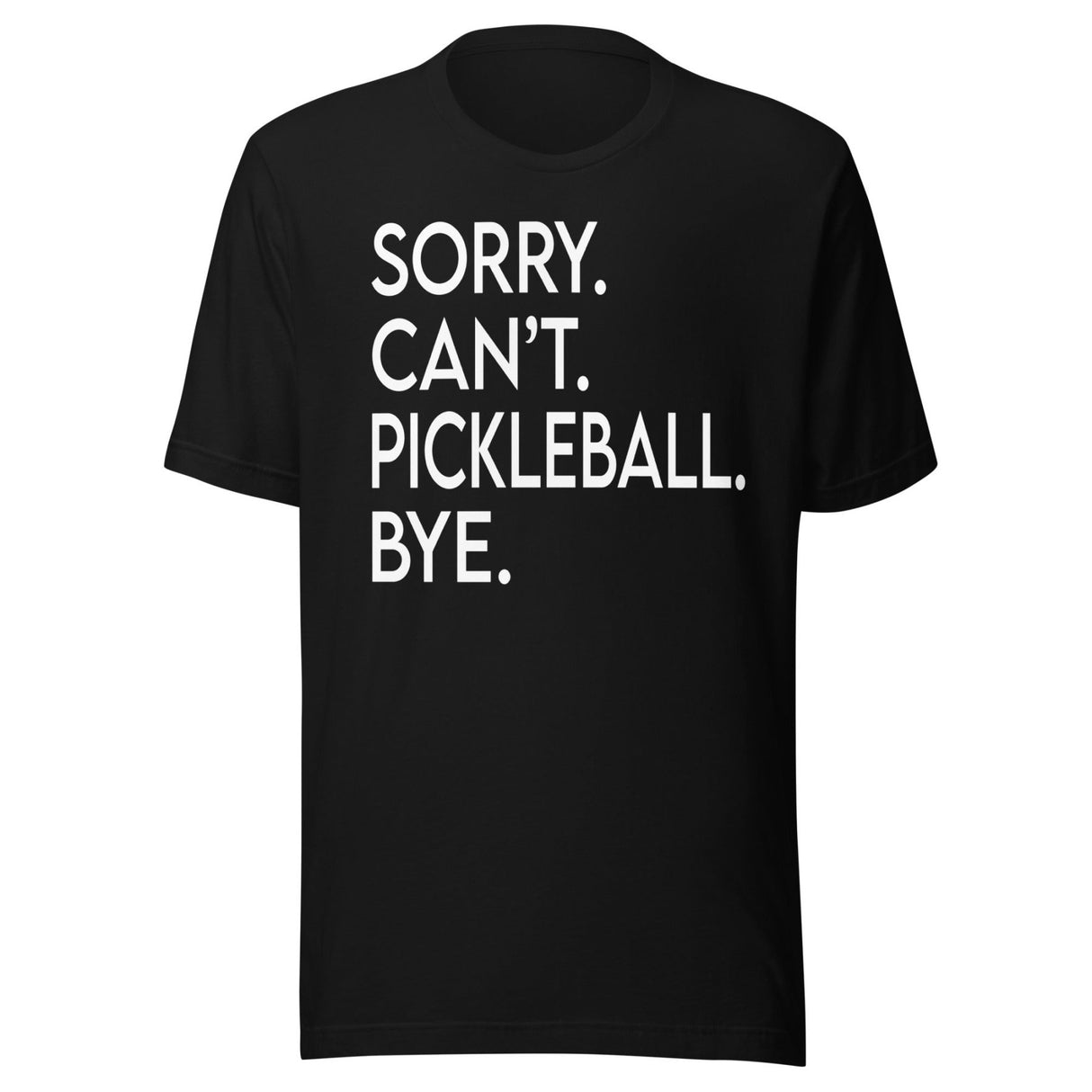 Sorry Can't Pickleball Bye Shirt