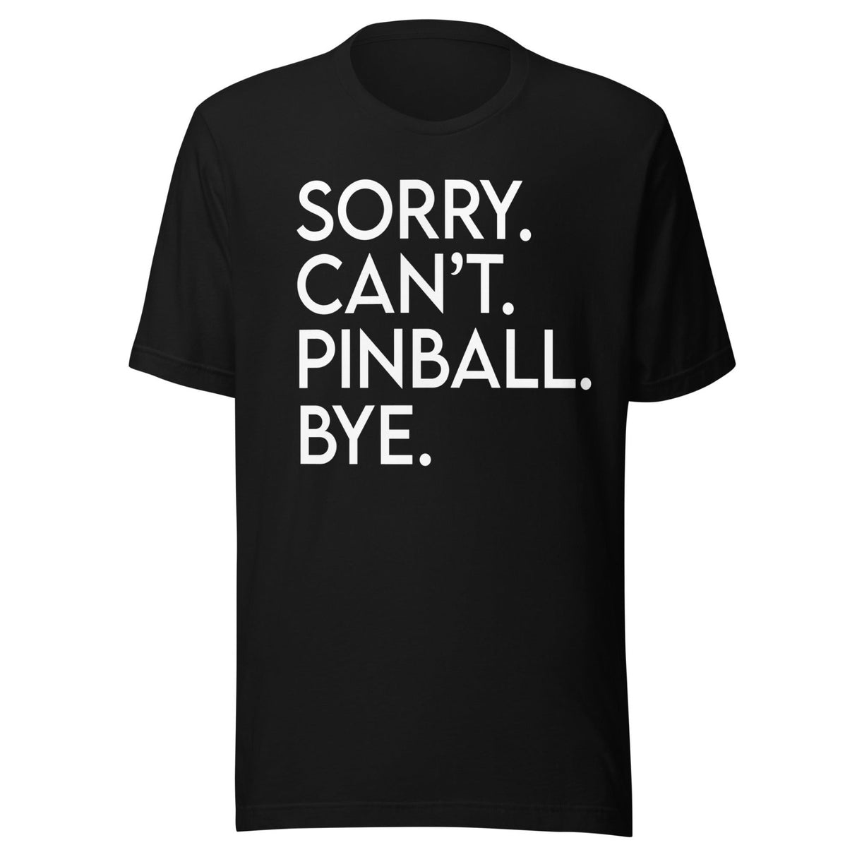 Sorry Can't Pinball Bye Shirt