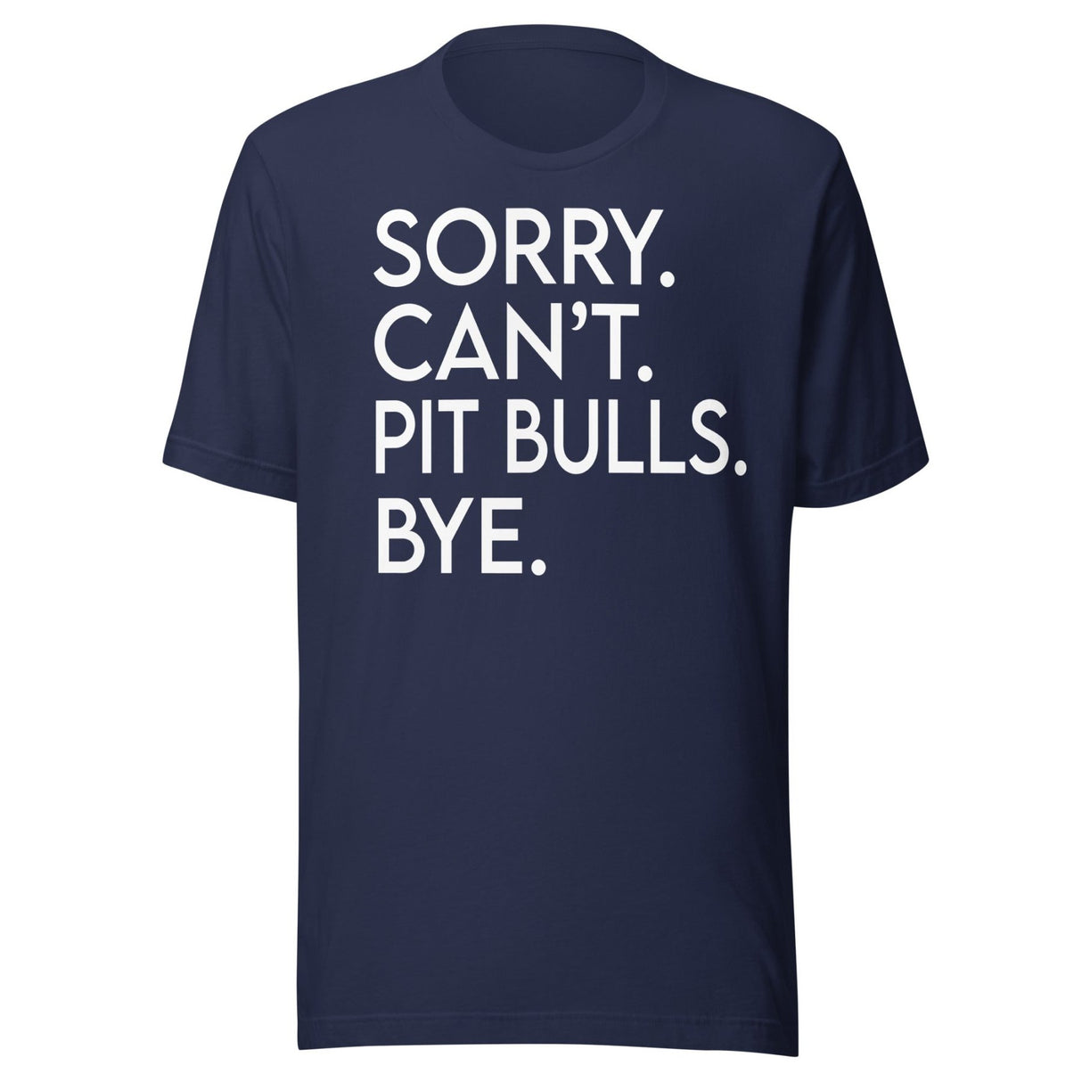 Sorry Can't Pit Bulls Bye Shirt