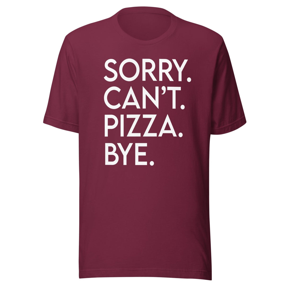 Sorry Can't Pizza Bye Shirt