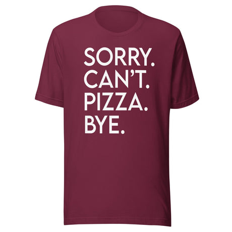 Sorry Can't Pizza Bye Shirt