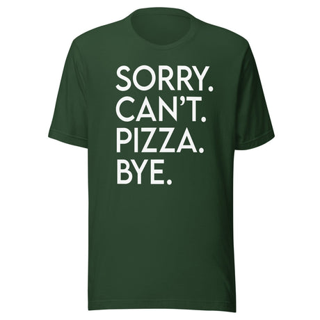 Sorry Can't Pizza Bye Shirt