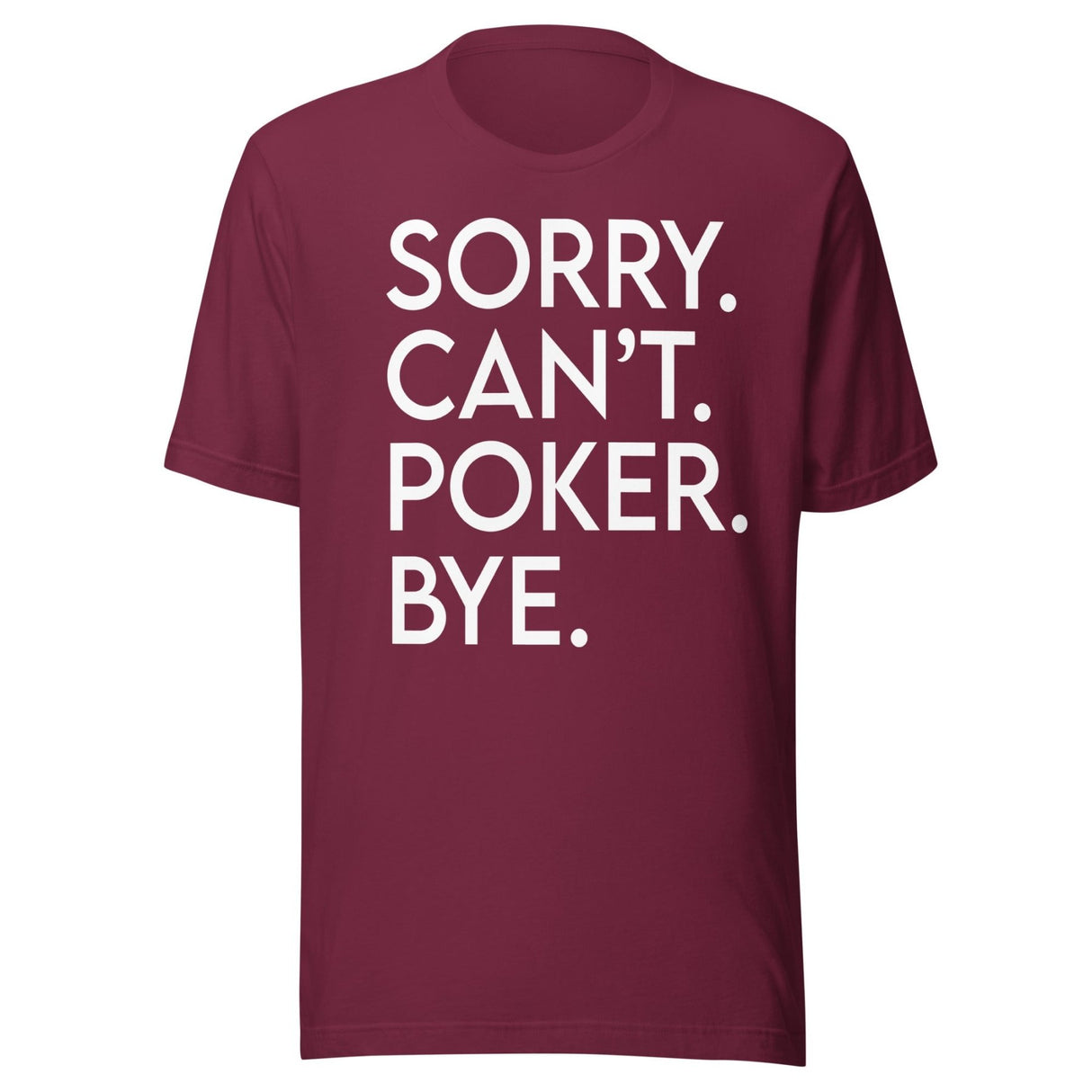 Sorry Can't Poker Bye Shirt