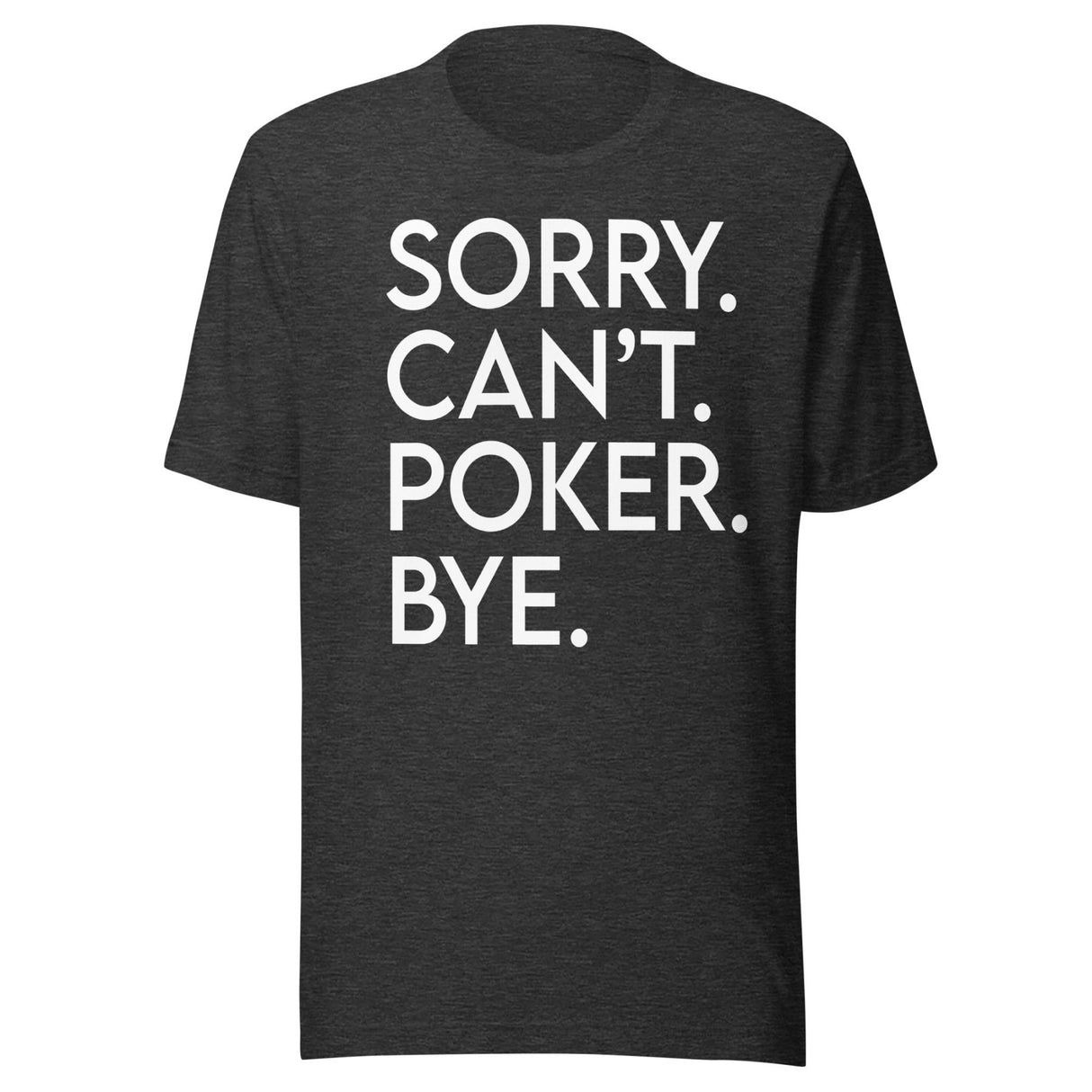 Sorry Can't Poker Bye Shirt