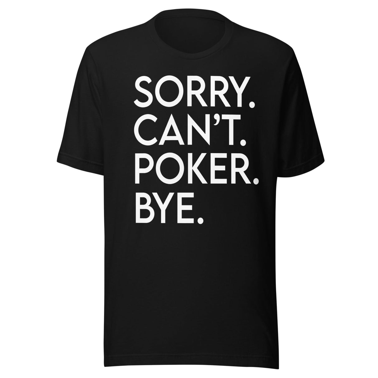 Sorry Can't Poker Bye Shirt