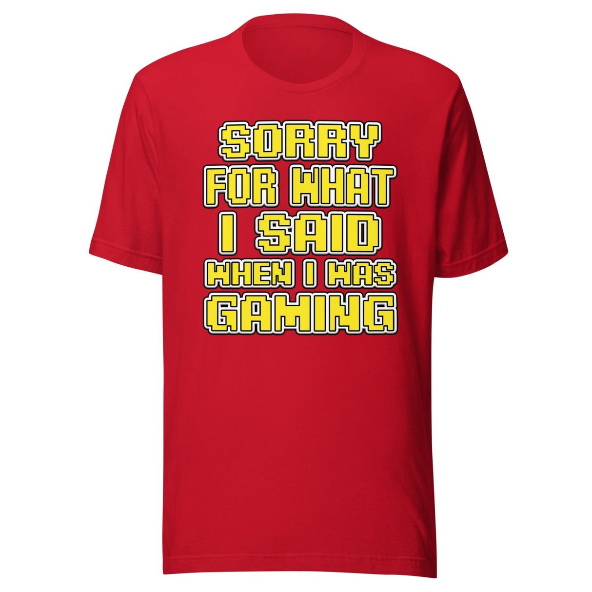 Sorry For What I Said When I Was Gaming Shirt