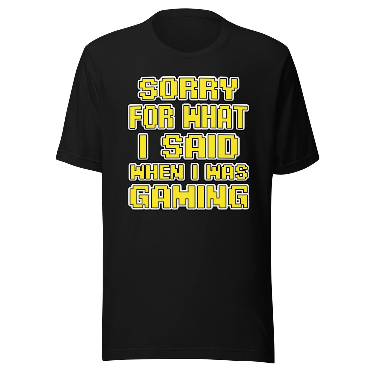 Sorry For What I Said When I Was Gaming Shirt