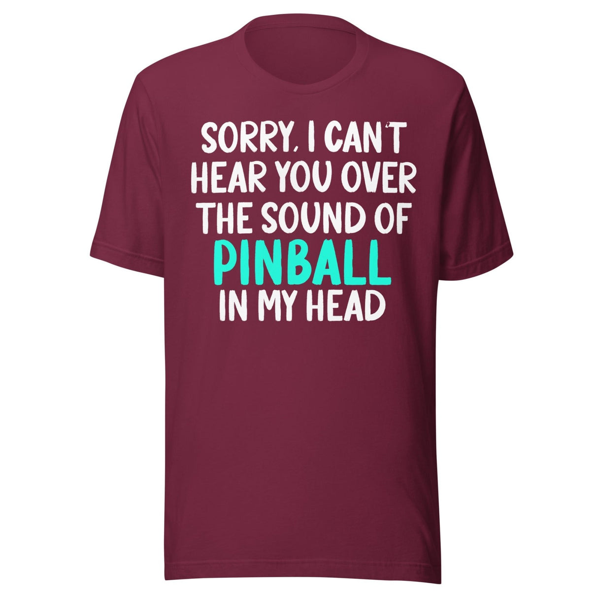 Sorry I Can't Hear You Pinball Shirt