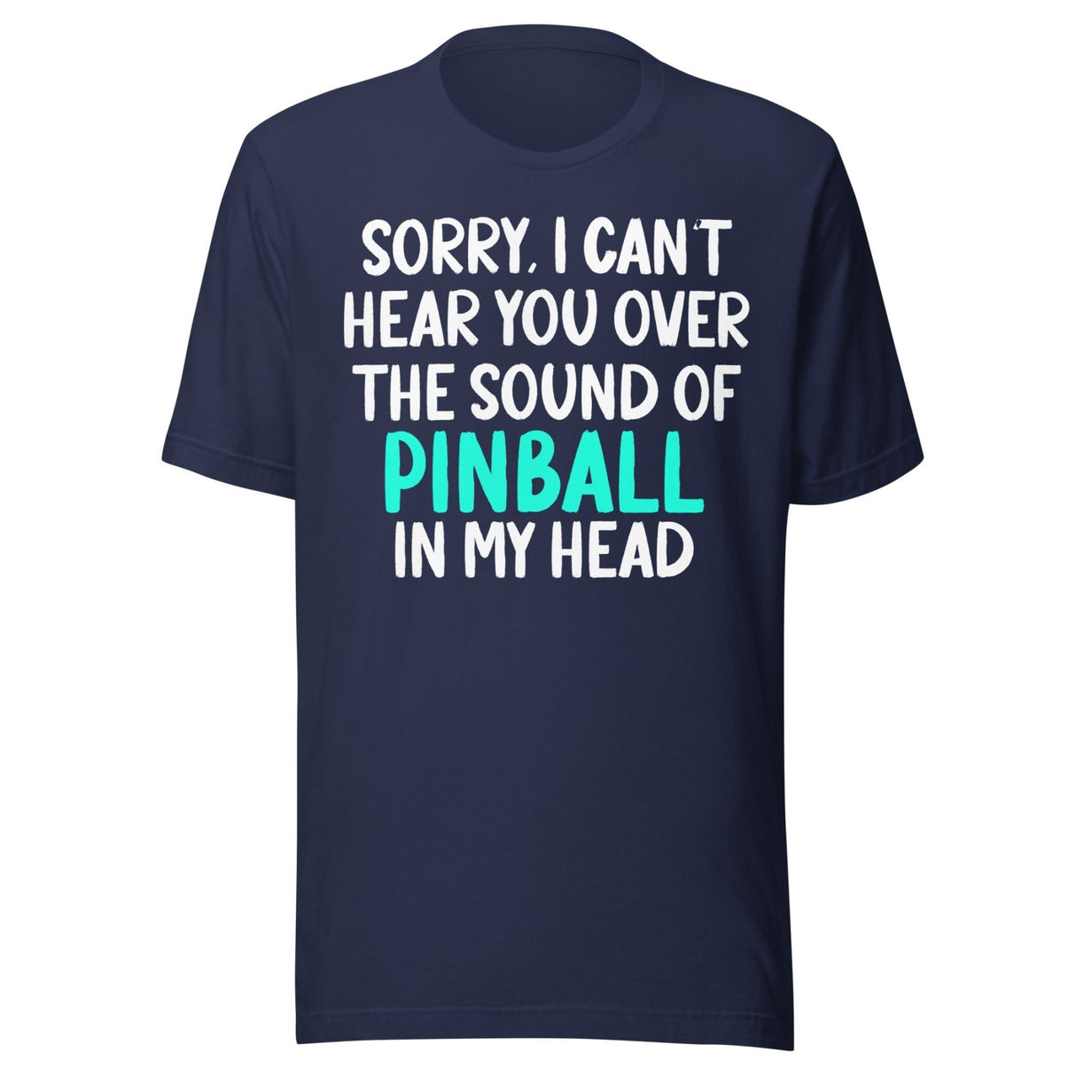 Sorry I Can't Hear You Pinball Shirt