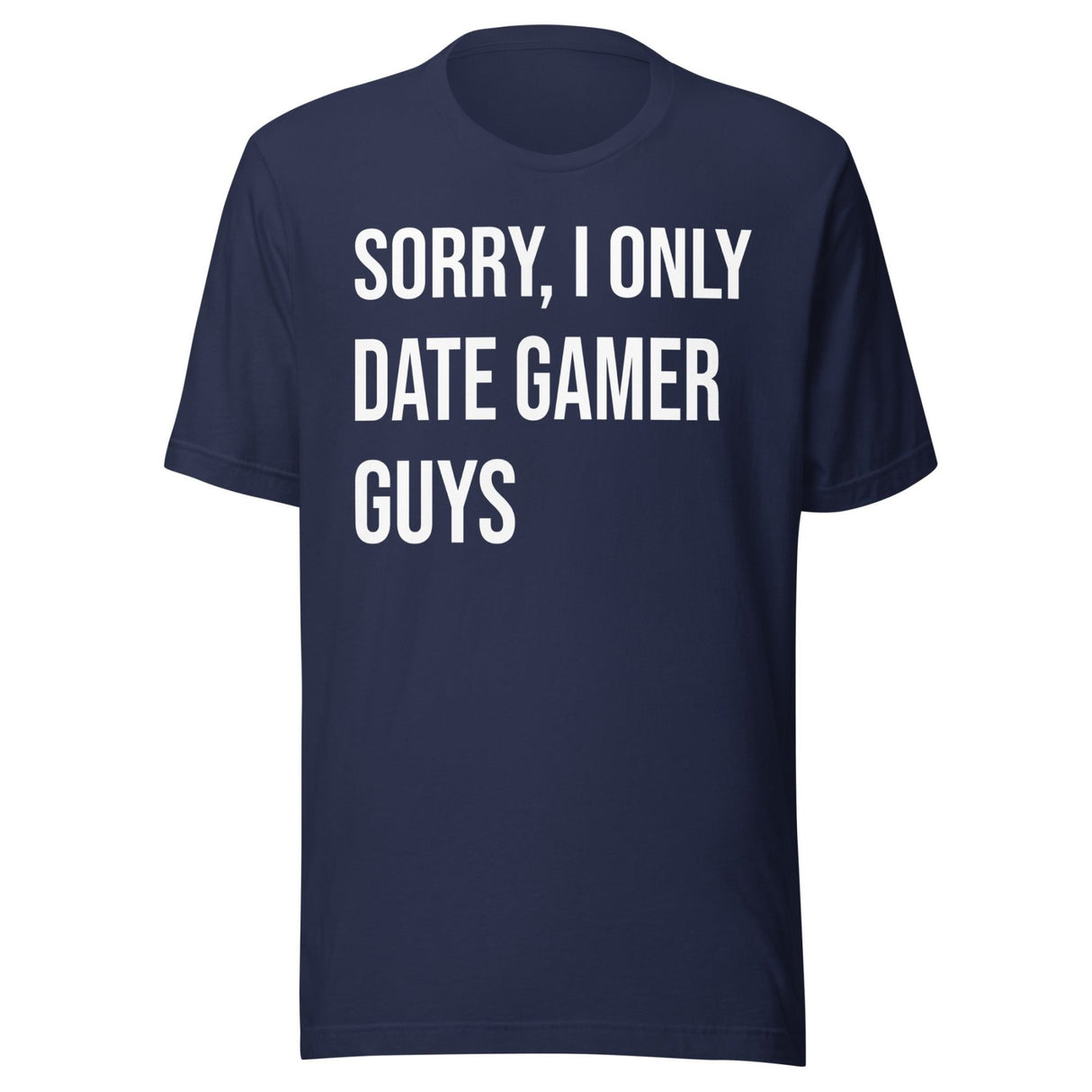 Sorry I Only Date Gamer Guys Shirt