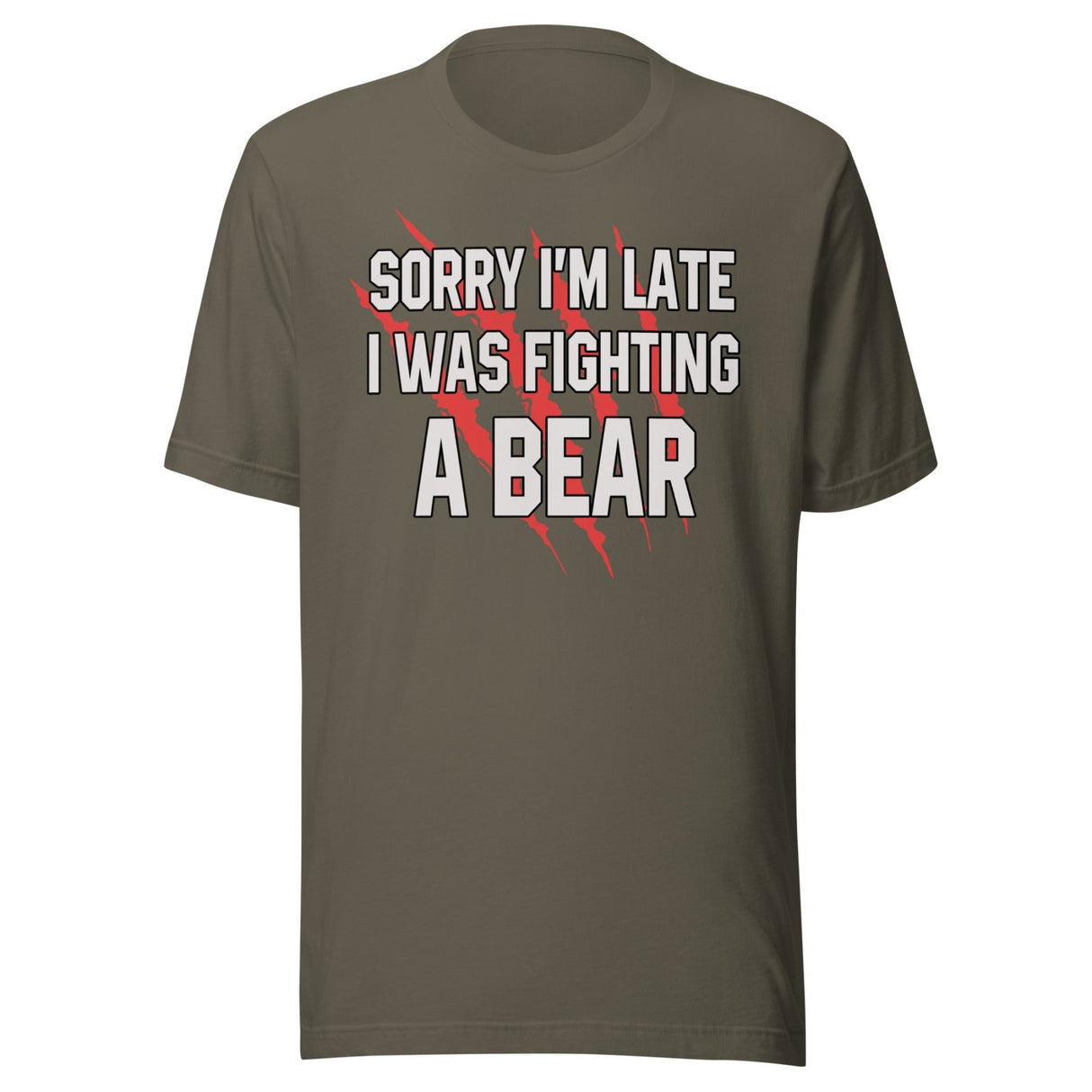 Sorry I'm Late I Was Fighting A Bear Shirt