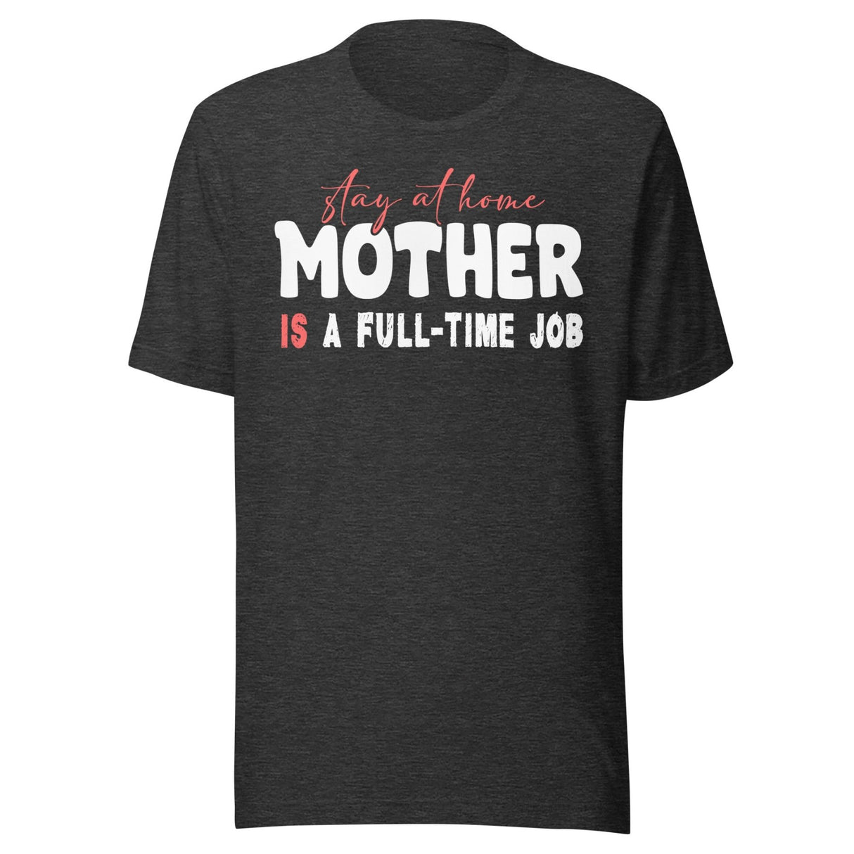Stay at Home Mother is a Full - Time Job Shirt