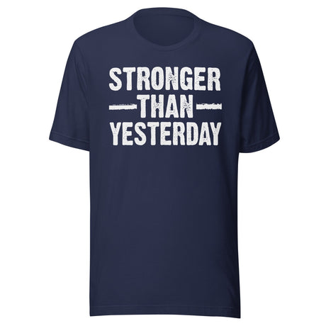 Stronger Than Yesterday Shirt
