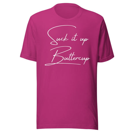 Suck It Up Buttercup Shirt