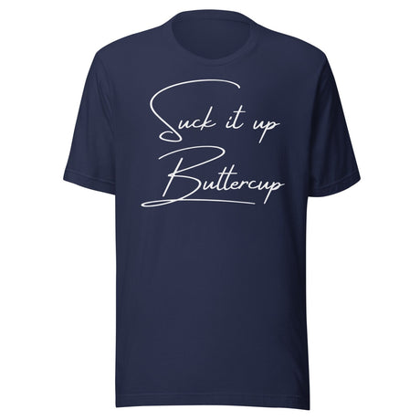 Suck It Up Buttercup Shirt