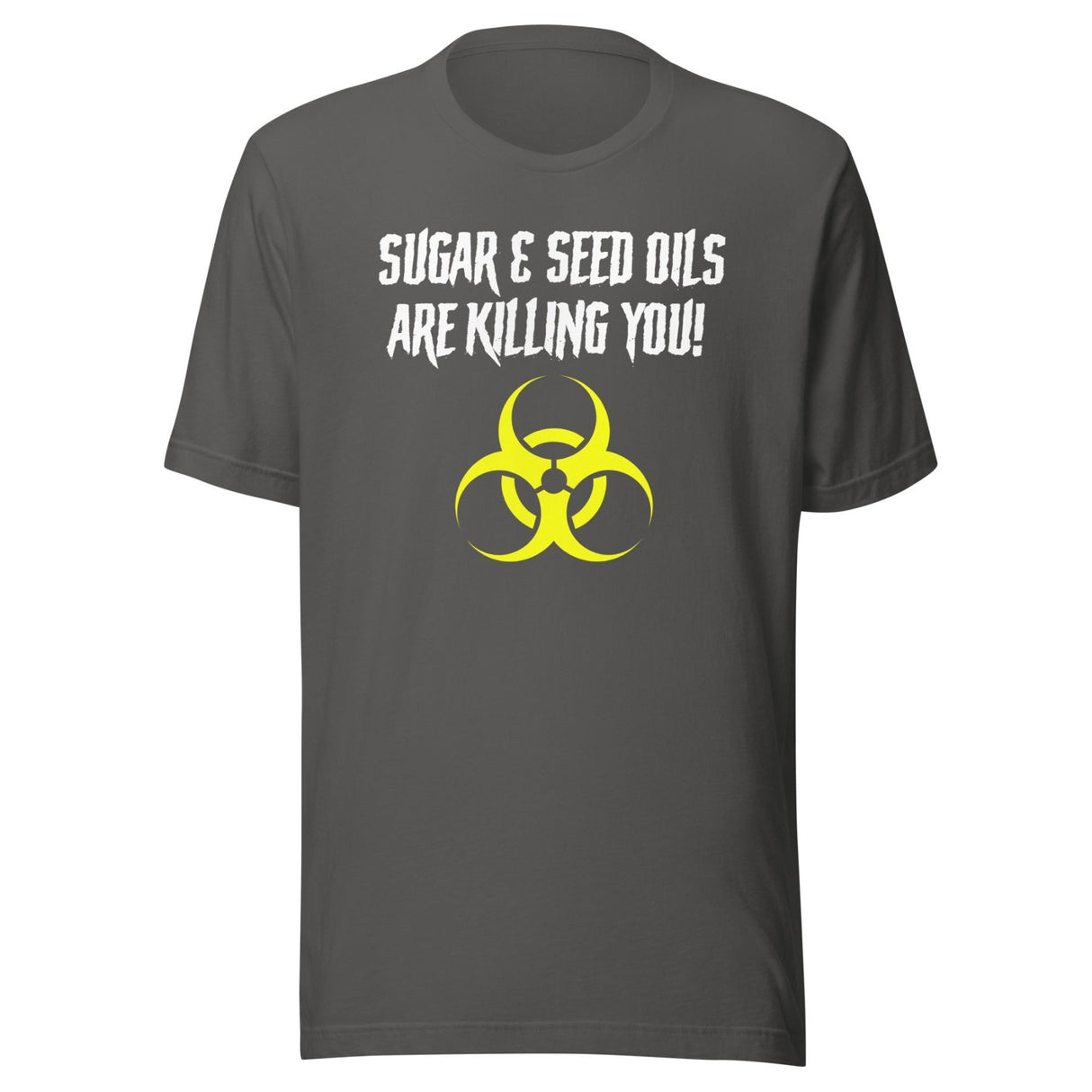 Sugar and Seed Oils Are Killing You Shirt