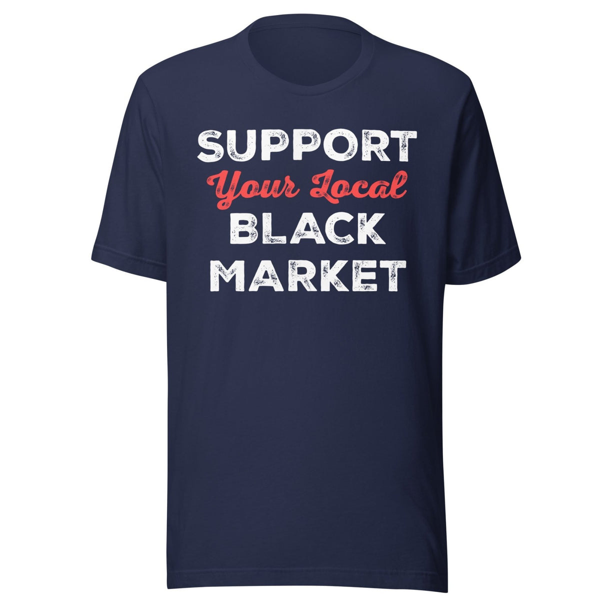 Support Your Local Black Market Shirt