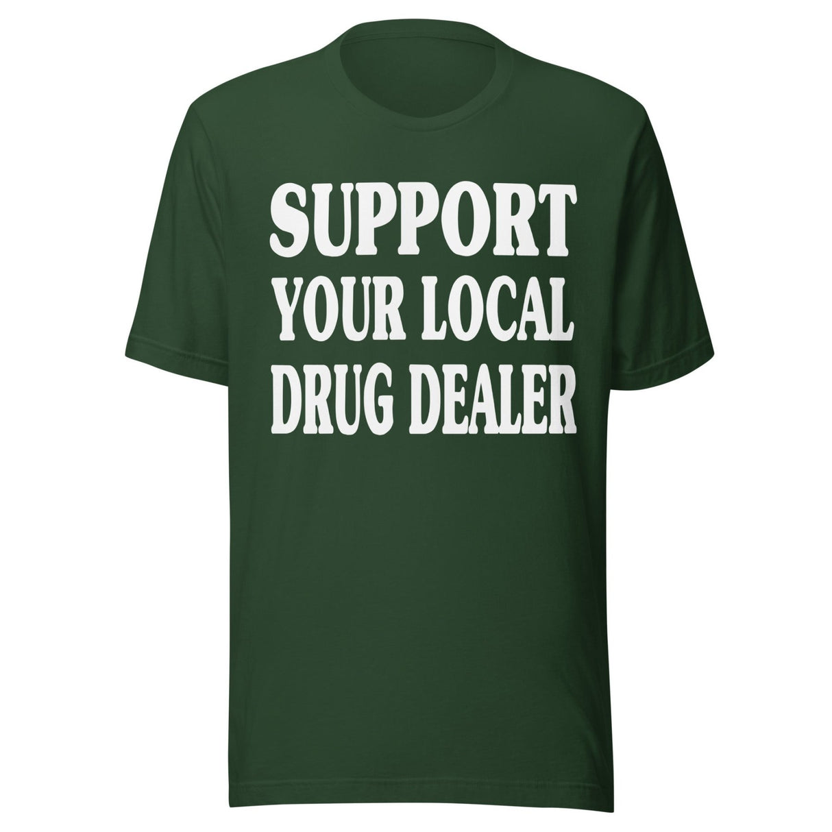 Support Your Local Drug Dealer Shirt