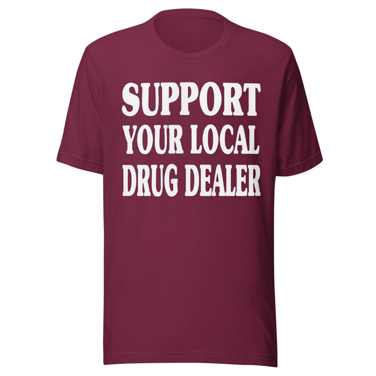 Support Your Local Drug Dealer Shirt